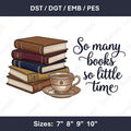 Embroidery Design: So Many Books So Little Time Quote (Digital File)