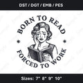Forced To Work Embroidery File Funny Book Lover Reading Design