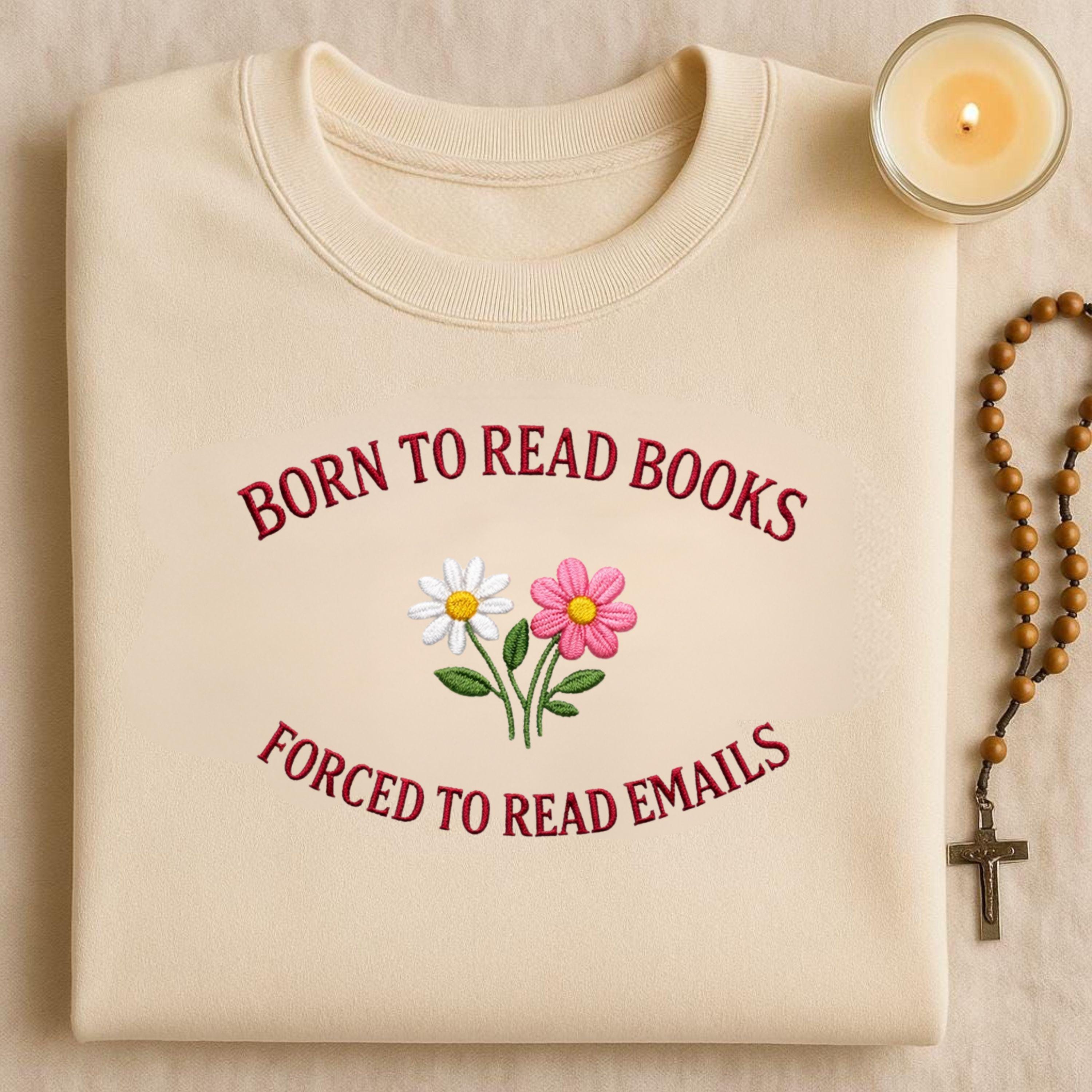 Born To Read Books Forced To Emails Embroidery File (Digital Download)